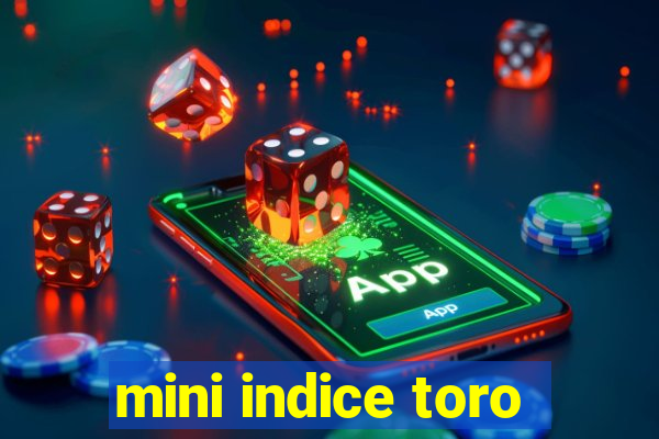 mini indice toro